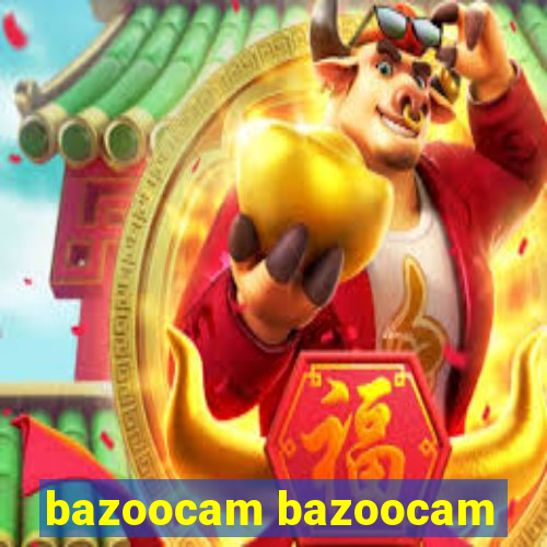 bazoocam bazoocam